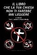 Il Libro Che La Tua Chiesa Non Ti Farebbe Mai Leggere