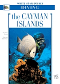 The Cayman Islands: White Star Guides Diving (White Star Guides)
