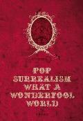 Pop Surrealism What a Wonderfool World