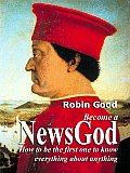 Become A NewsGod - How To Be The First One To Know Everything About Anything. Intelligent Information Agents Come of Age.