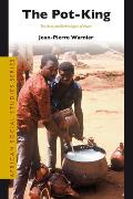 African Social Studies #17: The Pot-King: The Body, Material Culture and the Technologies of Power