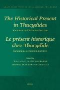 The Historical Present in Thucydides: Semantics and Narrative Function = Le Prsent Historique Chez Thucydide: Smantique Et Fonction Narrative