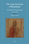 The Latin Renovatio of Byzantium: The Empire of Constantinople (1204-1228)