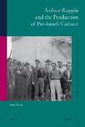 Arthur Ruppin and the Production of Pre-Israeli Culture