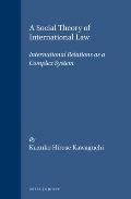 International Law in Japanese Perspective #10: International Law in Japanese Perspective, a Social Theory of International Law: International Relations as a Complex System