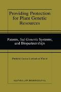 Providing Protection for Plant Genetic Resources: Patents, Sui Generis Systems and Biopartnerships