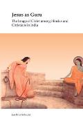 Jesus as Guru: The Image of Christ Among Hindus and Christians in India.