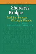 Shoreless Bridges: South East European Writing in Diaspora.