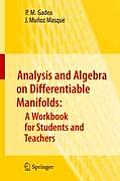 Analysis and Algebra on Differentiable Manifolds: A Workbook for Students and Teachers