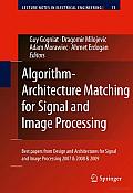 Algorithm-Architecture Matching for Signal and Image Processing: Best Papers from Design and Architectures for Signal and Image Processing 2007 & 2008 & 2009