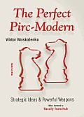 The Perfect Pirc-Modern: Strategic Ideas & Powerful Weapons