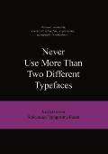 Never Use More Than Two Different Typefaces: And 50 Other Ridiculous Typography Rules (Ridiculous Design Rules)