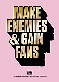 Make Enemies & Gain Fans