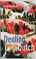 Dealing with the Dutch: A Guide for Visitors, New Residents and Better Business Relationships
