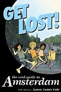 Get Lost: The Cool Guide to Amsterdam #11: Get Lost!: The Cool Guide to Amsterdam