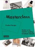 Masterclass: Product Design: Guide to the World's Leading Graduate Schools