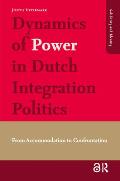 Dynamics of Power in Dutch Integration Politics: From Accommodation to Confrontation (Amsterdam University Press - Solidarity and Identity)