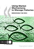 Using Market Mechanisms to Manage Fisheries: Smoothing the Path