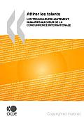 Attirer Les Talents: Les Travailleurs Hautement Qualifiés Au Cœur De La Concurrence Internationale