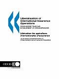 Liberalisation of international insurance operations :cross-border trade and establishment of foreign branches = LibÃ¢eraliser les opÃ¢erations internationales d'assurance : les Ã¢echanges transfronti