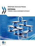 OECD Public Governance Reviews Estonia: Towards a Single Government Approach
