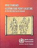 Who Standard Acupuncture Point Locations in the Western Pacific Region (Wpro Publication)
