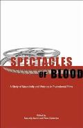 Spectacles of Blood: A Study of Masculinity and Violence in Postcolonial Films