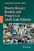 Poverty Mosaics: Realities and Prospects in Small-Scale Fisheries