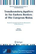 Transboundary Aquifers in the Eastern Borders of the European Union: Regional Cooperation for Effective Management of Water Resources (NATO Science for Peace and Security Series C: Environmental)