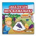 Aca Estan Mis Bananas! / Here Are My Bananas!
