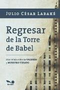 Regresar De La Torre De Babel / Back To the Tower of Babel