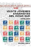 Coleccion Literaria Lyc #131: Veinte Jovenes Ensayistas del Cono Sur: Que, En Realidad, Son Trece: Antologia