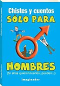 Chistes Y Cuentos Solo Para Hombres / Jokes and Stories Only for Men