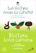 Shiitake Love Caffeine/Los Shiitake Aman La Cafeina (Zeri Fables)