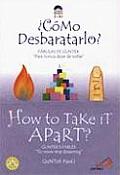 How to Take It Apart: Como Desbaratarlo