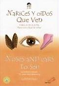 Noses and Ears to See: Narices y Oidos Que Ven