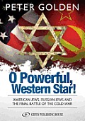 O Powerful Western Star: American Jews, Russian Jews, and the Final Battle of the Cold War Cover