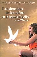 Los Derechos De Los Ninos En La Iglesia Catolica/ the Rights of Children in the Catholic Church