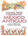 Cuentos, Mitos Y Leyendas Del Mexico Antiguo