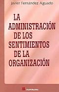La Administracion De Los Sentimientos De La Organizacion / the Administration of the Feelings of the Organization