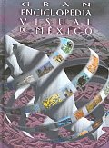 Gran Enciclopedia Visual De Mexico / Great Visual Encyclopedia of Mexico