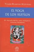 El Yoga de Los Suenos: Un Manual Practico Para Realizarnos Mientras Dormimos