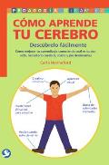 Como Aprende Tu Cerebro: Descubrelo Facilmente: Como Mejorar Tu Aprendizaje Conociendo Cual Es Tu Ojo, Oido, Hemisferio Cerebral, Mano y Pie Do