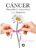 Cancer: Sanando Las Emociones Que Despierta