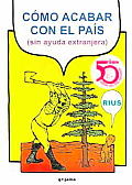 Como Acabar Con El Pais (Sin Ayuda Extanjera)/How To End the Country (Without Foreign Help)
