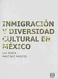 Inmigracion Y Diversidad Cultural En Mexico/ Immigration and Diversity Cultural  in Mexico