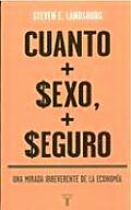 Cuanto + Sexo, + Seguro (the Unconventional Wisdom of Economics): Una Mirada Irreverente de La Economia