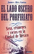 El Lado Oscuro Del Porfiriato/ the Dark Side of the Porfiriato