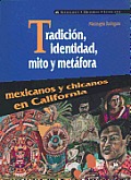 Tradicin, Identidad, Mito y Metfora. Mexicanos y Chicanos En California. (Sociedades, Historias, Lenguajes.)