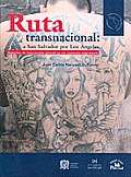 Ruta Transnacional: A San Salvador Por Los Ngeles. (Am'rica Latina y el Nuevo Orden Mundial)